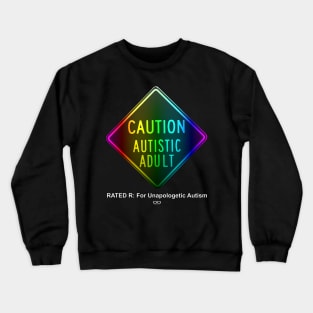 Caution Autistic Adult Spectrum Version Rated R For Graphic Autism Crewneck Sweatshirt